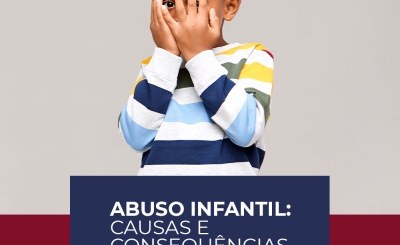Abuso infantil: causas e consequências
