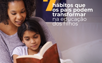 7 hábitos que os pais podem transformar na educação dos filhos